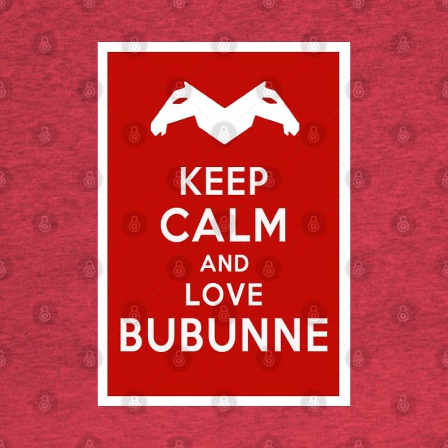 Keep Calm and Love Bubunne by JorisLAQ